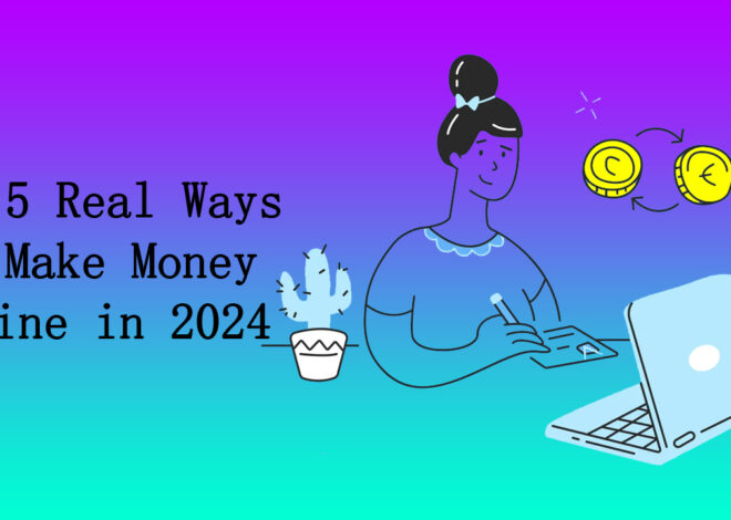 Top 5 Real Ways to Make Money Online in 2024