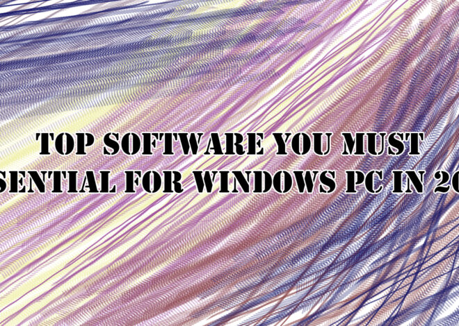 Top Software You Must Essential For Windows PC In 2024